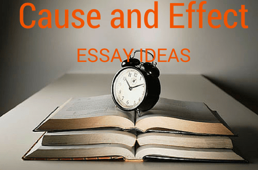 100 Unique Cause and Effect Essay Topics