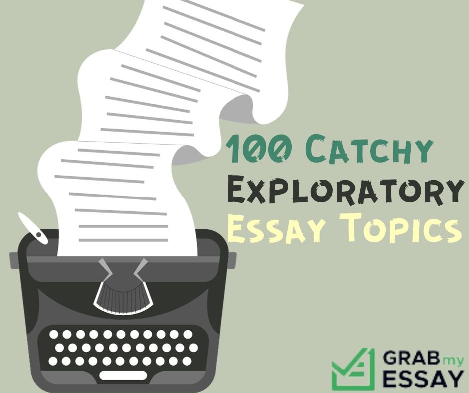 100 Catchy Exploratory Essay Topics